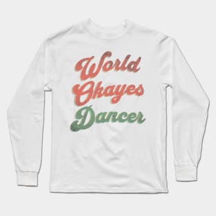 World's Okayest Dancer Long Sleeve T-Shirt